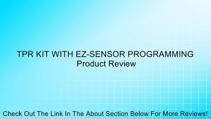 TPR KIT WITH EZ-SENSOR PROGRAMMING Review