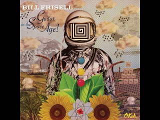 Bill Frisell - Guitar in the Space Age! [2014]