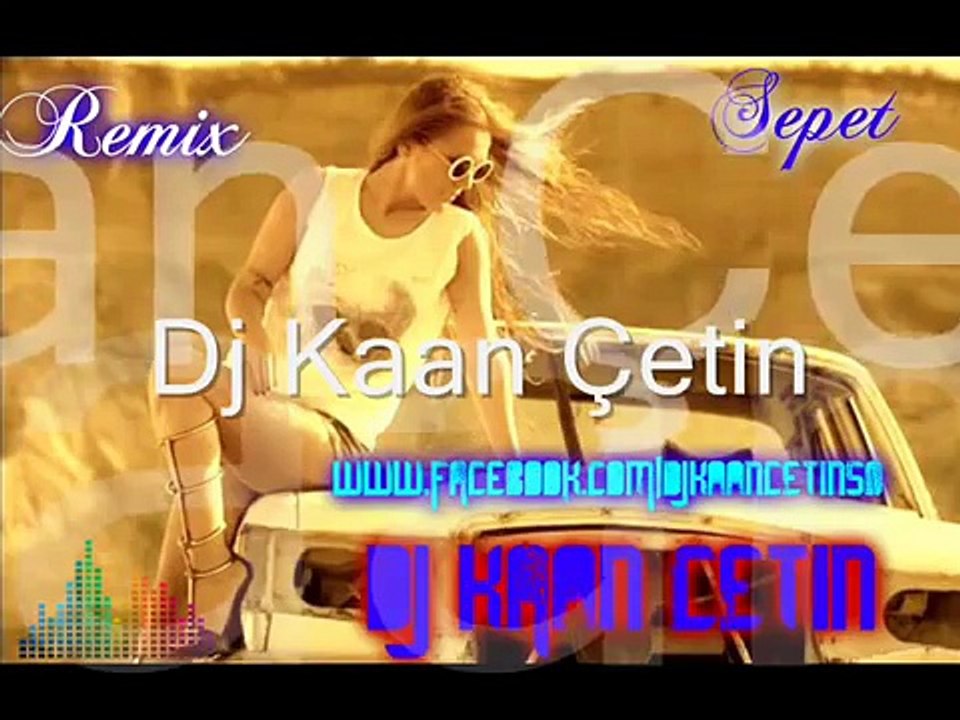 Dj Kaan Çetin - Demet Akalın Sepet Remix-Seslichatalem.com
