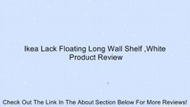 Ikea Lack Floating Long Wall Shelf ,White Review