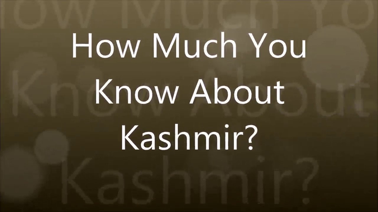 How much you know about Kashmir?