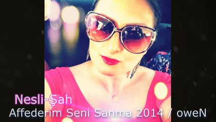 Nesli-Şah - affederim seni sanma 2014