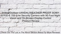 Indoor/Outdoor VANDAL/WEATHER PROOF SONY EFFIO-E 700 Line Security Camera with 90 Foot Night Vision and On-Screen Display Control Review
