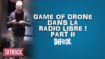 Game of drone dans la Radio Libre de Difool ! Part II