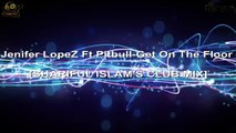 Get On The Floor - Jennifer Lopez Ft Pitbull(CLUB MIX)  HD