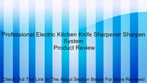 Professional Electric Kitchen Knife Sharpener Sharpen System Review