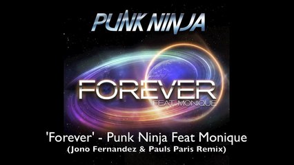 'Forever' - Punk Ninja Feat Monique (Jono Fernandez & Pauls Paris Remix)