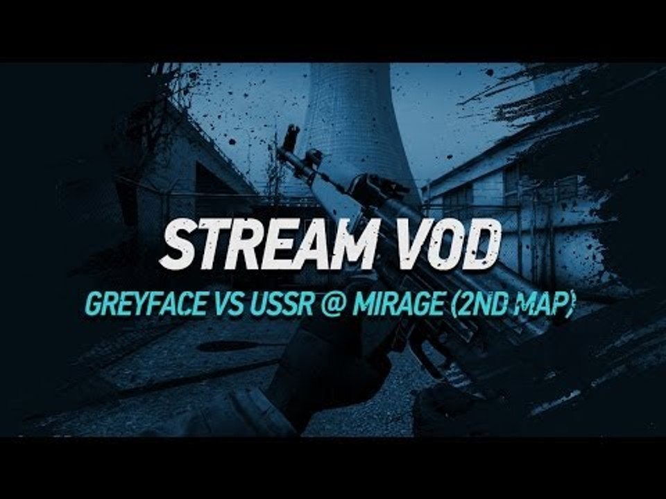GREYFACE vs USSR on mirage (2nd map) @ EMS KATOWICE EU FINALS QUALIFICATION by ceh9