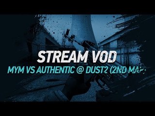 MYM vs Authentic on dust2 (2nd map) @ EMS KATOWICE POLISH QUALIFICATION by ceh9