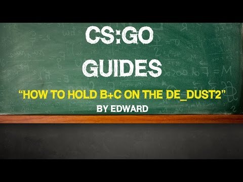 CS:GO Guide: How to hold B+C on the de_dust2 by Edward