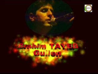 Brahim Tayeb ~ Gullen ~
