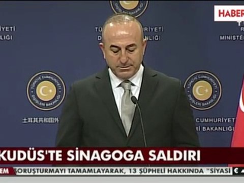 Dışişleri Bakanı: Kudüs'te Sinagoga Yapılan Saldırıyı Kınıyoruz