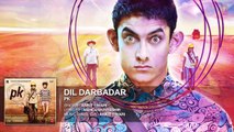 Dil Darbadar FULL Song HD - PK - Ankit Tiwari - Aamir Khan, Anushka Sharma