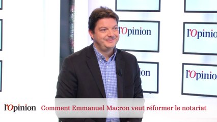 Comment Emmanuel Macron veut réformer le notariat ?