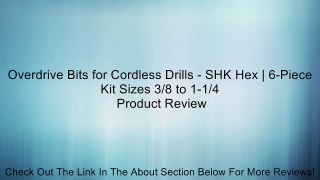Overdrive Bits for Cordless Drills - SHK Hex | 6-Piece Kit Sizes 3/8 to 1-1/4 Review