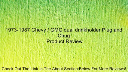 1973-1987 Chevy / GMC dual drinkholder Plug and Chug Review