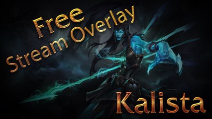 Free Kalista Stream Overlay