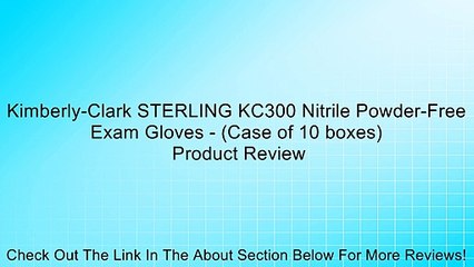 Kimberly-Clark STERLING KC300 Nitrile Powder-Free Exam Gloves - (Case of 10 boxes) Review