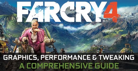 Far Cry 4 - Review( Graphics, Performance & Tweaking Guide)
