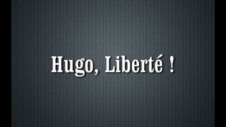 Hugo, Liberté !