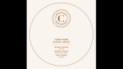 TOMAS MORE - Scopic Drive (Roman Fluegel Remix) - CORRESPONDANT #04