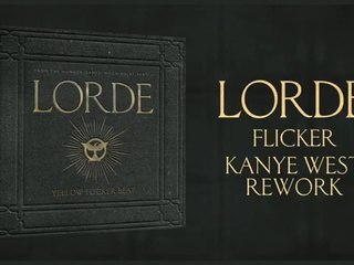 Lorde - Flicker - Kanye West Rework