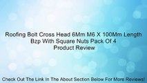 Roofing Bolt Cross Head 6Mm M6 X 100Mm Length Bzp With Square Nuts Pack Of 4