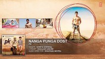 Nanga Punga Dost' FULL AUDIO Song - PK - Aamir Khan - Anushka Sharma HD