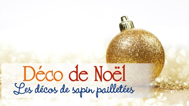 Déco facile pour le Sapin : les boules de noël pailletées