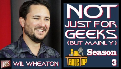 Wil Wheaton and TableTop - Not Just for Geeks