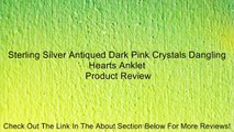 Sterling Silver Antiqued Dark Pink Crystals Dangling Hearts Anklet Review