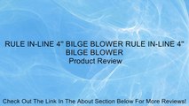 RULE IN-LINE 4'' BILGE BLOWER RULE IN-LINE 4'' BILGE BLOWER Review