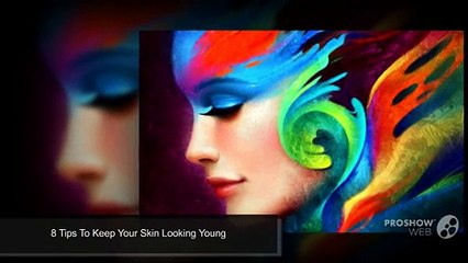8 Tips To Keep Your Skin Looking Young
