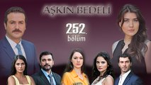 Aşkın Bedeli 252. Bölüm