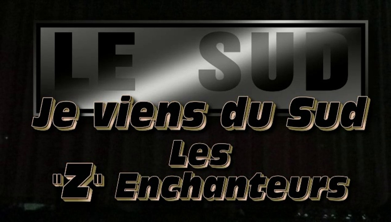 Je viens du Sud par Les "Z" Enchanteurs