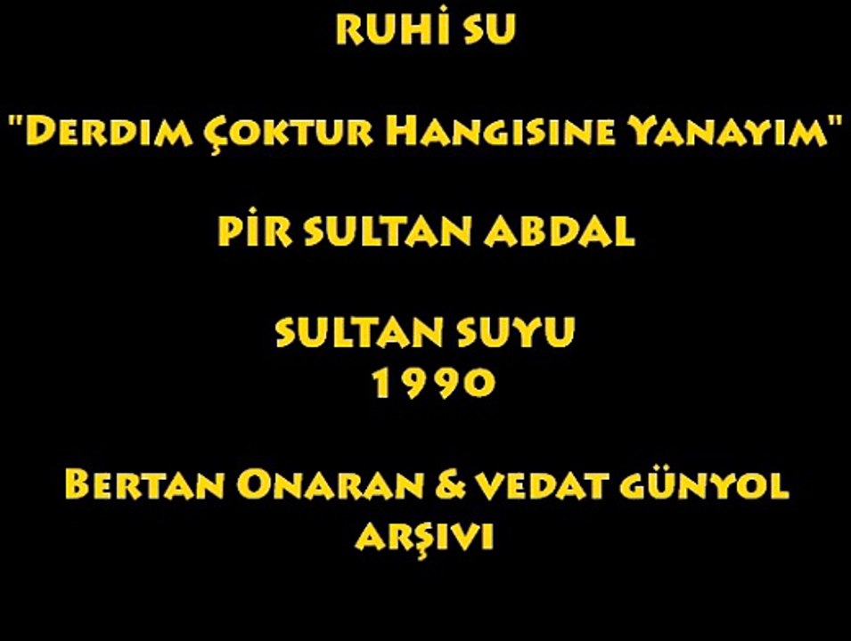 RUHİ SU: DERDİM ÇOKTUR HANGİSİNE YANAYIM/ PİR SULTAN ABDAL...