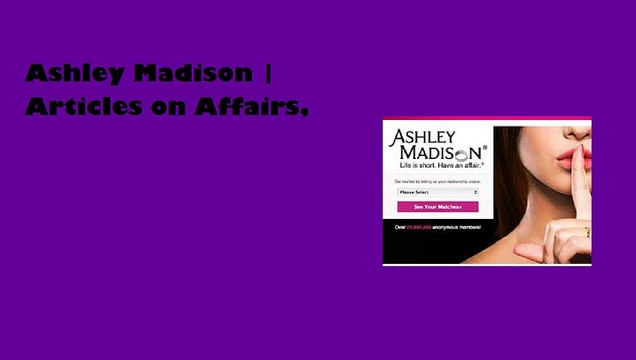 Top Secret Affairs And Ashley Madison [Ashley Madison Is The World's Leading Married Dating Service]