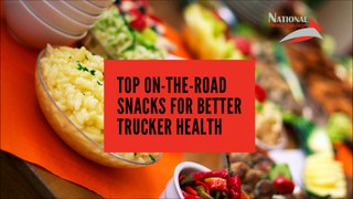 Heavy Haulage Health - Top on-the-road Snacks for Better Trucker Health