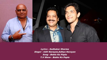 Sudhakar Sharma - Song - Bablu Ka Paplu - Singer - Udit Narayan,Aditya Narayan