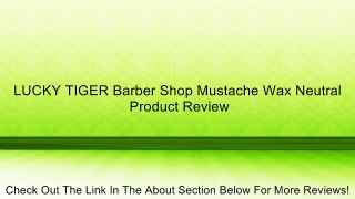 LUCKY TIGER Barber Shop Mustache Wax Neutral Review