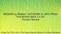 REDKEN by Redken: OUTSHINE 01 ANTI-FRIZZ POLISHING MILK 3.4 OZ