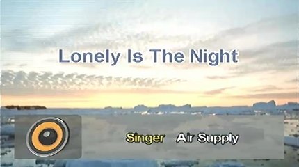 Lonely Is The Night - Air Supply