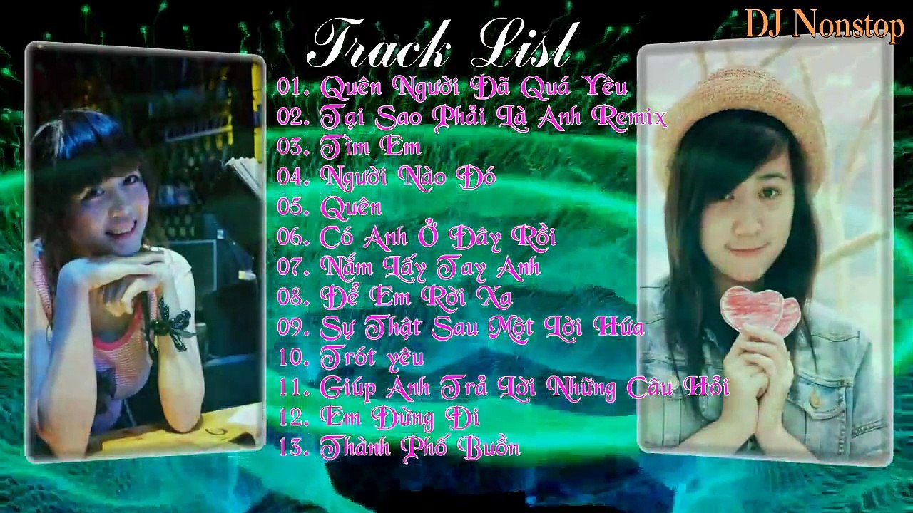 Liên Khúc Nhạc Trẻ Remix Hay Nhất 2014 - Quên Người Đã Quá Yêu