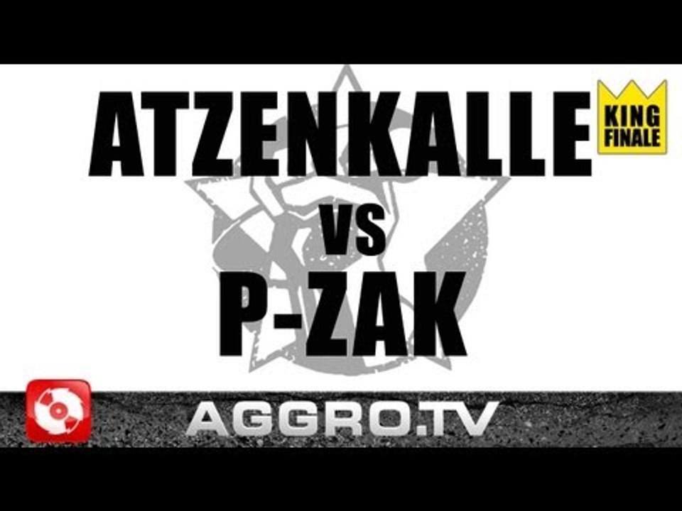 RAP AM MITTWOCH - ATZENKALLE VS. P-ZAK - KING FINALE VOM 01.02.2012   (OFFICIAL HD VERSION AGGRO TV)