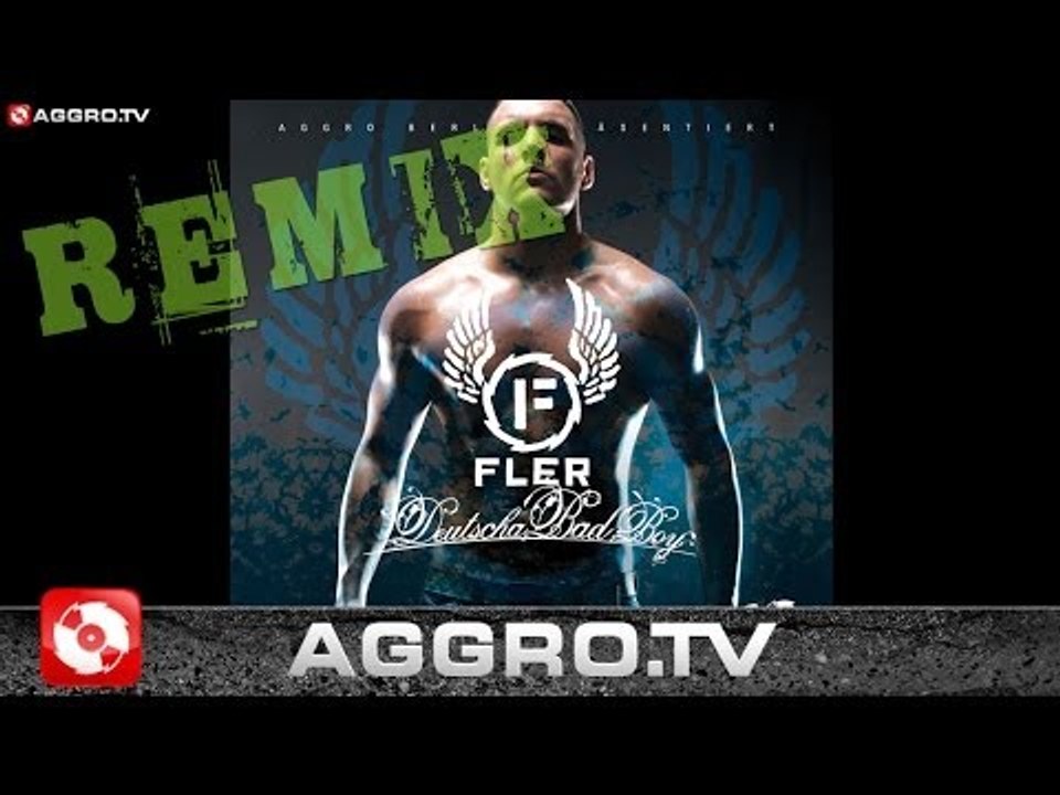 FLER - DEUTSCHA BAD BOY (DJORKAEFF REMIX) - AGGRO BERLIN REMIX (OFFICIAL HD VERSION AGGROTV)