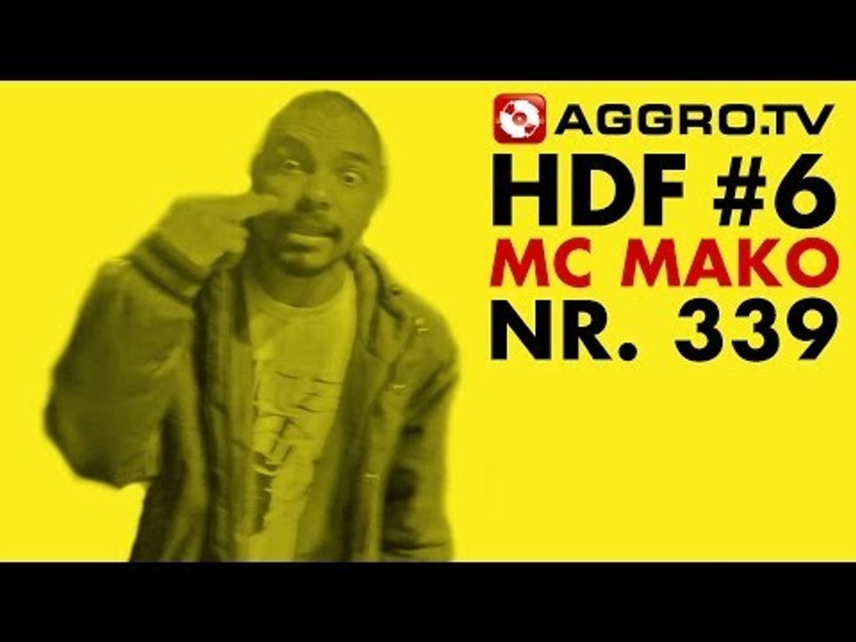 HDF - MC MAKO HALT DIE FRESSE 06 NR 339 (OFFICIAL HD VERSION AGGROTV)
