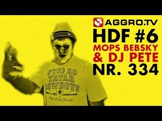 HDF - MOPS BEBSKY & DJ PETE HALT DIE FRESSE 06 NR 334 (OFFICIAL HD VERSION AGGROTV)