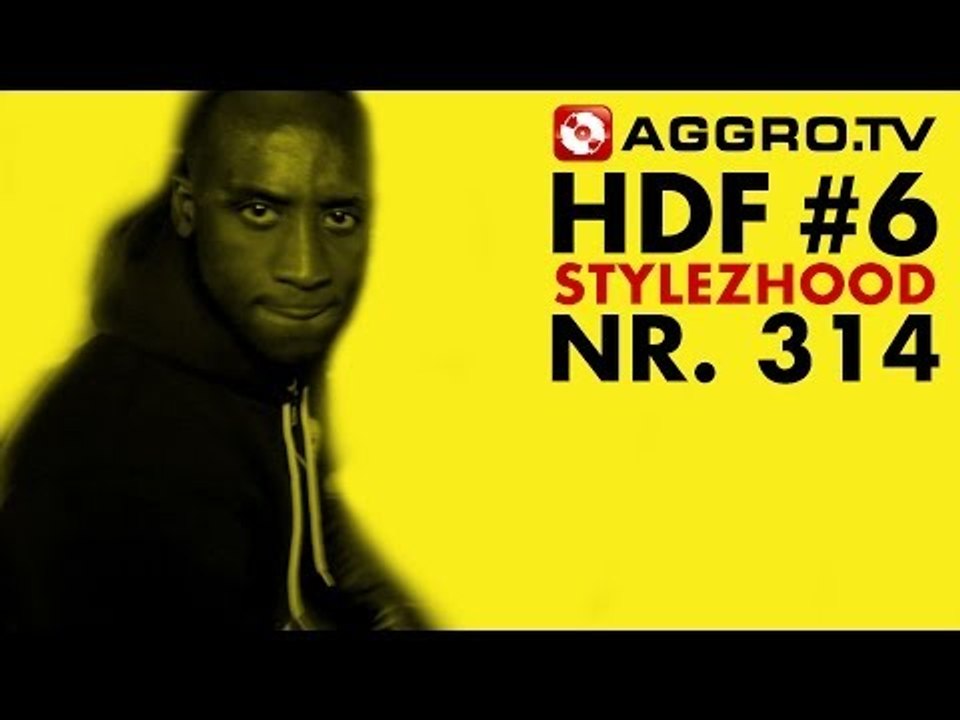 HDF - STYLEZHOOD - HALT DIE FRESSE 06 NR 314 (OFFICIAL HD VERSION AGGROTV)