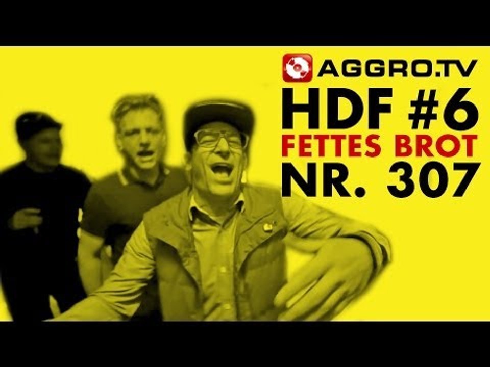 HDF - FETTES BROT HALT DIE FRESSE 06 NR 307 (OFFICIAL HD VERSION AGGROTV)