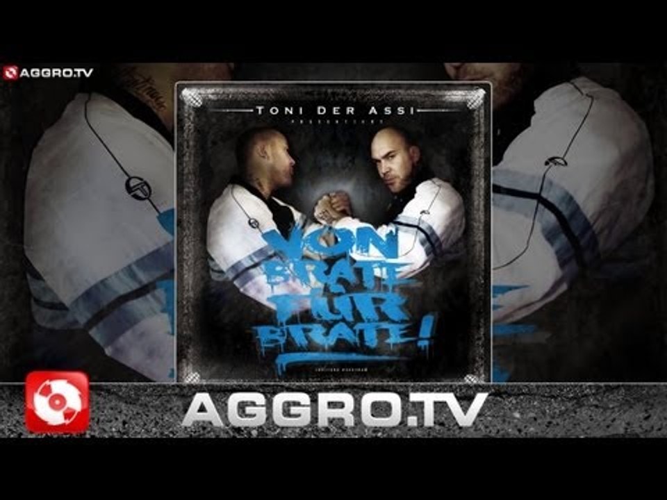 TONI DER ASSI - ALBUMSNIPPET VON BRATE FÜR BRATE (OFFICIAL HD VERSION AGGROTV)